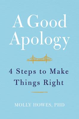 A Good Apology: Four Steps to Make Things Right