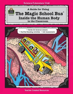 A Guide for Using the Magic School Bus Inside the Human Body in the Classroom