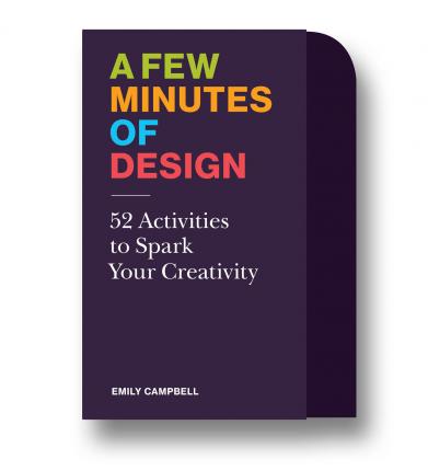 A Few Minutes of Design: 52 Activities to Spark Your Creativity