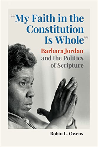 "My Faith in the Constitution Is Whole" : Barbara Jordan and the Politics of Scripture