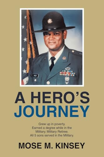 A HERO'S JOURNEY: Grew up in poverty. Earned a degree while in the Military. Military Retiree. All 5 sons served in the Military.