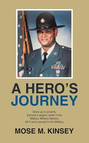 A HERO'S JOURNEY: Grew up in poverty. Earned a degree while in the Military. Military Retiree. All 5 sons served in the Military.