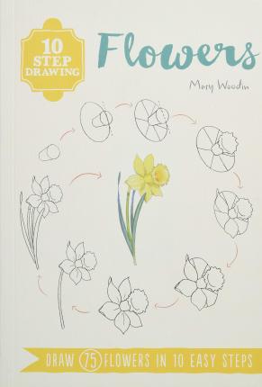 10 Step Drawing: Flowers: Draw 75 Flowers in 10 Easy Steps
