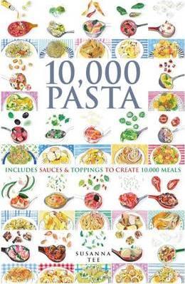10,000 Pasta: Includes Sauces & Toppings to Create 10,000 Meals