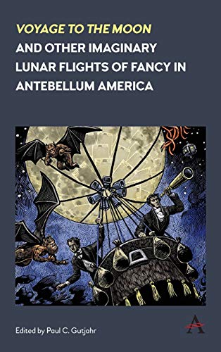 'Voyage to the Moon' and Other Imaginary Lunar Flights of Fancy in Antebellum America