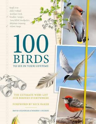 100 Birds to See in Your Lifetime: The Ultimate Wish-list for Birders Everywhere