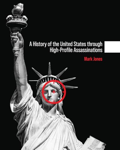 A History of the United States through High-Profile Assassinations