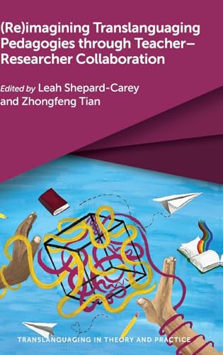(Re)imagining Translanguaging Pedagogies through Teacher-Researcher Collaboration