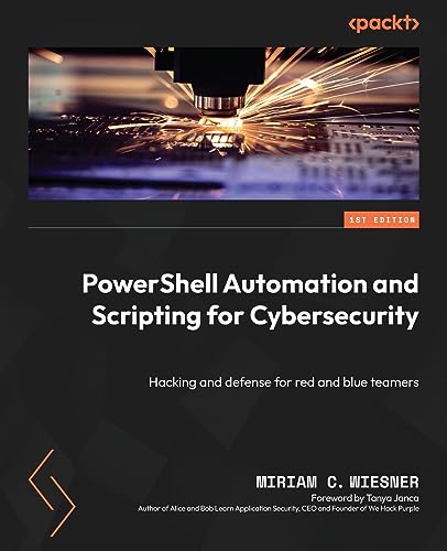 PowerShell Automation and Scripting for Cybersecurity