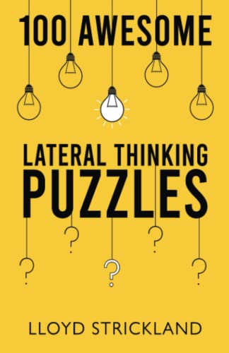 100 Awesome Lateral Thinking Puzzles