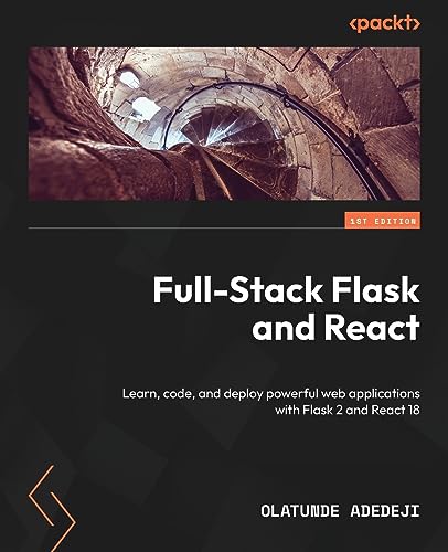 Full-Stack Flask and React: Learn, code and deploy flask web applications