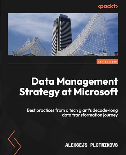 Data Management Strategy at Microsoft: Best practices from a tech giant's decade-long data transformation journey
