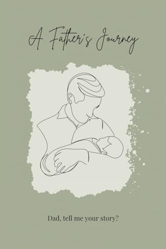 A Father's Journey : Dad, tell me your story?