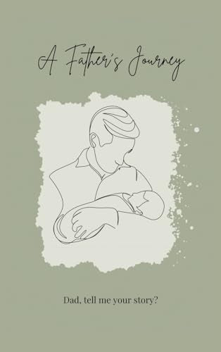 A Father's Journey (hardback): Dad, tell me your story?