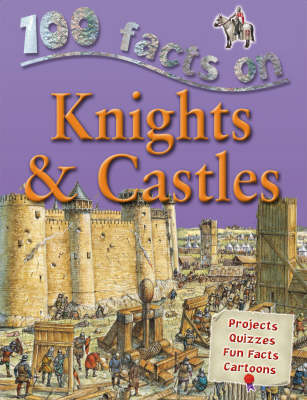 100 Facts - Knights & Castles