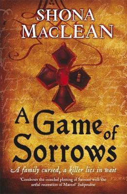 A Game of Sorrows: Alexander Seaton 2, from the author of the prizewinning Seeker historical thrillers