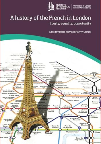 A history of the French in London : Liberty, equality, opportunity