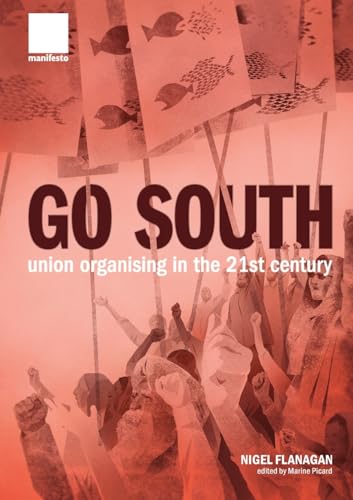 "Go South": Union Organising in the 21st Century