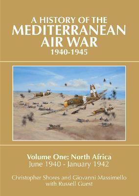 A History of the Mediterranean Air War, 1940-1945: Volume One: North Africa, June 1940 - January 1942