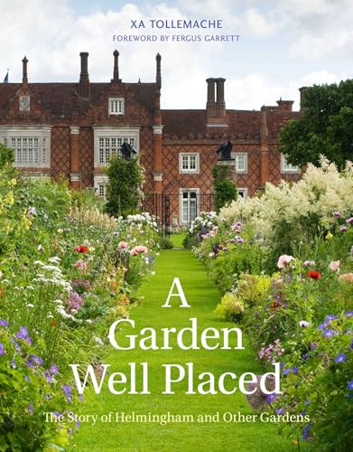 A Garden Well Placed: The Story of Helmingham and Other Gardens