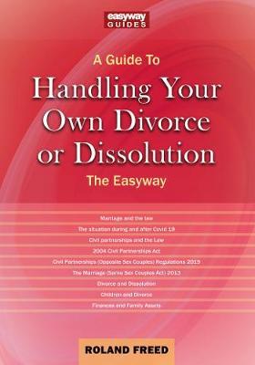 A Guide To Handling Your Own Divorce Or Dissolution: The Easyway