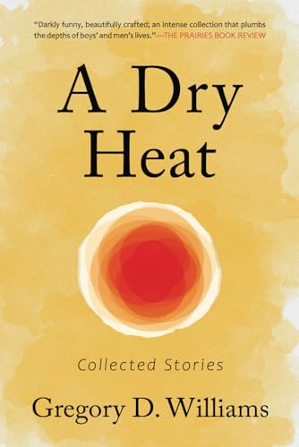 A Dry Heat: Collected Stories