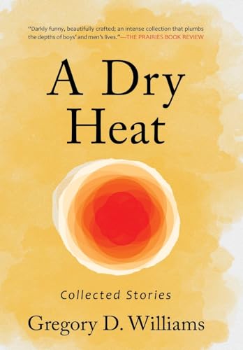 A Dry Heat: Collected Stories