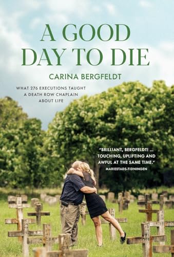 A GOOD DAY TO DIE: What 276 executions taught a death row chaplain about life