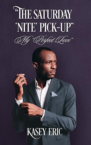 "The Saturday 'Nite' Pick-up": My "Perfect Love"