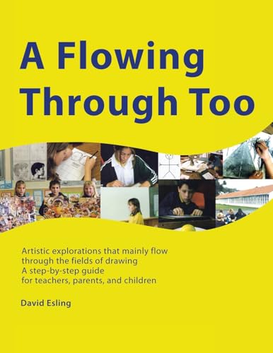 A FLOWING THROUGH TOO: Artistic explorations that mainly flow through the fields of drawing