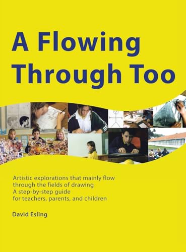 A FLOWING THROUGH TOO: Artistic explorations that mainly flow through the fields of drawing