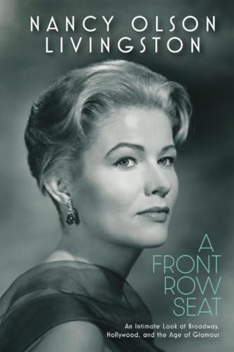 A Front Row Seat: An Intimate Look at Broadway, Hollywood, and the Age of Glamour