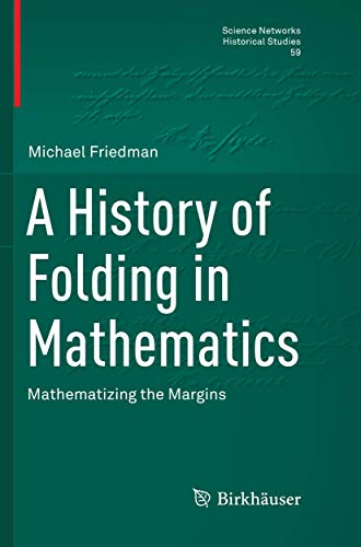 A History of Folding in Mathematics: Mathematizing the Margins