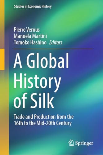 A Global History of Silk : Trade and Production from the 16th to the Mid-20th Century