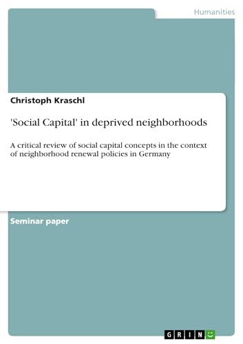 'Social Capital' in deprived neighborhoods:A critical review of social capital concepts in the context of neighborhood renewal policies in Germany