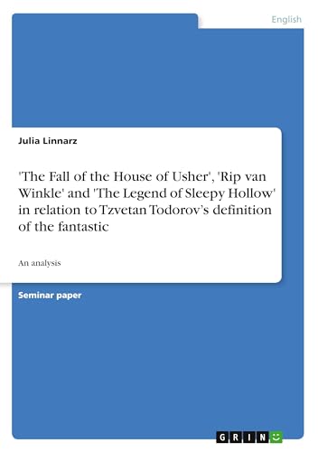 'The Fall of the House of Usher', 'Rip van Winkle' and 'The Legend of Sleepy Hollow' in relation to Tzvetan Todorov's definition of the fantastic:An a