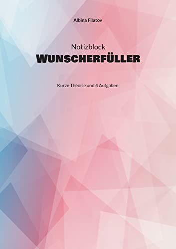 1. Notizblock Wunscherfüller: Kurze Theorie und 4 Aufgaben (German Edition)