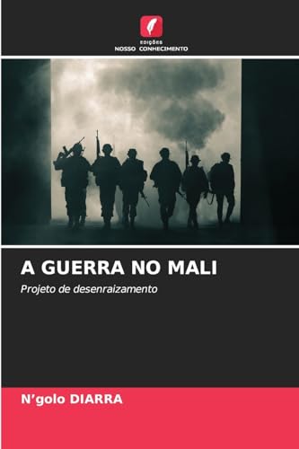 A GUERRA NO MALI: Projeto de desenraizamento (Portuguese Edition)