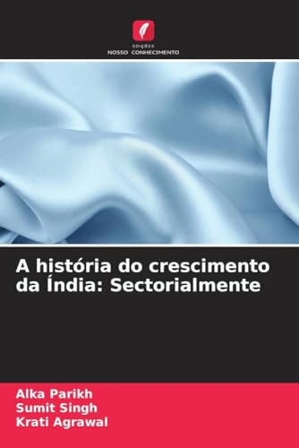 A história do crescimento da Índia: Sectorialmente (Portuguese Edition)