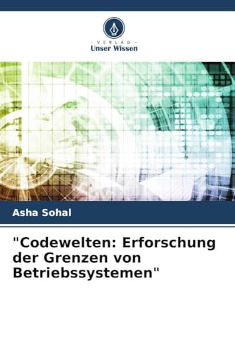 "Codewelten: Erforschung der Grenzen von Betriebssystemen"