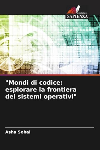 "Mondi di codice: esplorare la frontiera dei sistemi operativi"