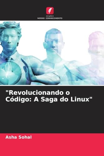 "Revolucionando o Código: A Saga do Linux" (Portuguese Edition)