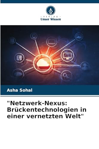 "Netzwerk-Nexus: Brückentechnologien in einer vernetzten Welt" (German Edition)