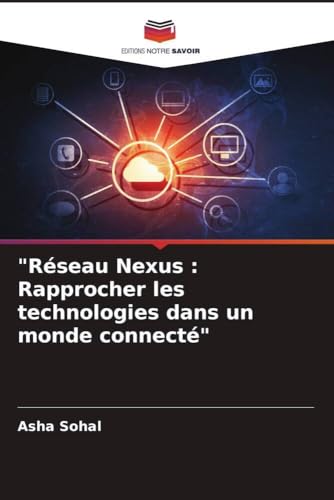 "Réseau Nexus : Rapprocher les technologies dans un monde connecté" (French Edition)