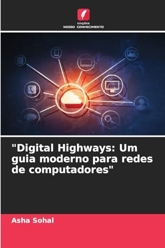 "Digital Highways: Um guia moderno para redes de computadores" (Portuguese Edition)