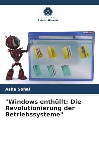"Windows enthüllt: Die Revolutionierung der Betriebssysteme" (German Edition)
