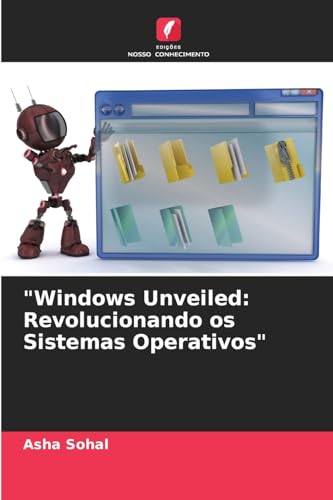 "Windows Unveiled: Revolucionando os Sistemas Operativos" (Portuguese Edition)