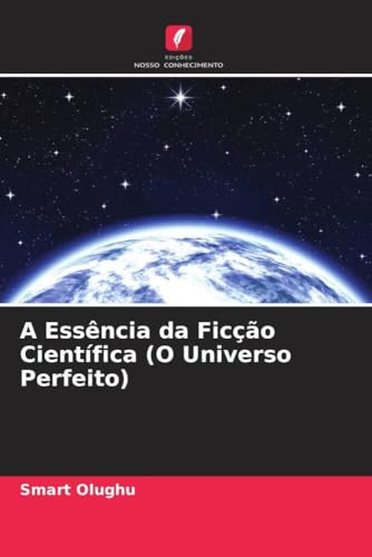 A Essência da Ficção Científica (O Universo Perfeito) (Portuguese Edition)