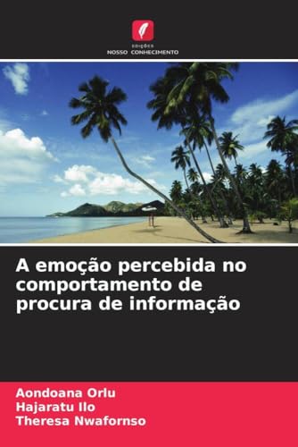 A emoção percebida no comportamento de procura de informação (Portuguese Edition)