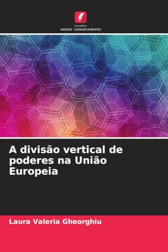 A divisão vertical de poderes na União Europeia (Portuguese Edition)